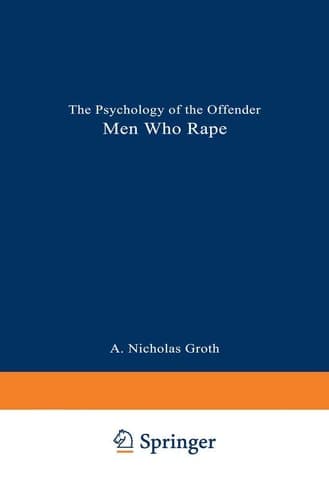 Men Who Rape: The Psychology of the Offender