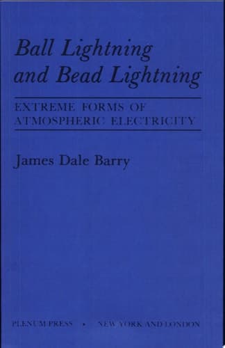 Ball Lightning and Bead Lightning Extreme Forms of Atmospheric Electricity