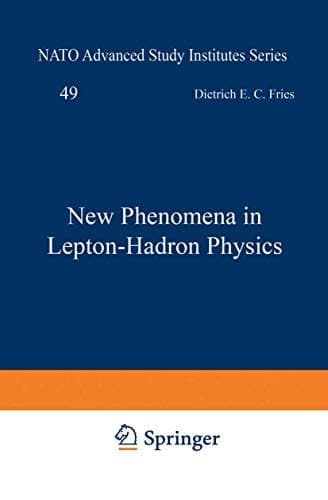 New Phenomena in Lepton-Hadron Physics (NATO Advanced Study Institute Series: Series B: Physics, 49)