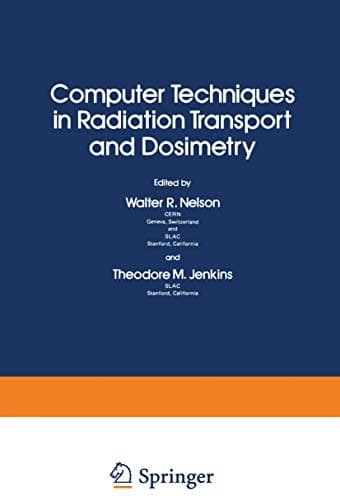 Computer Techniques in Radiation Transport and Dosimetry (Ettore Majorana International Science Series)