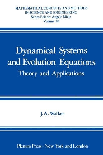 Dynamical Systems and Evolution Equations: Theory and Applications (Mathematical Concepts and Methods in Science and Engineering)
