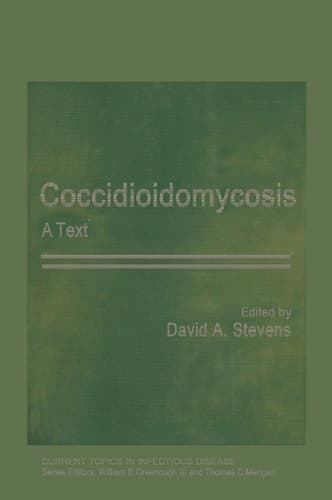 Coccidioidomycosis: A Text (Current Topics in Infectious Disease)