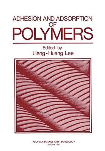 Adhesion and Adsorption of Polymers (Polymer Science and Technology Volume 12A)