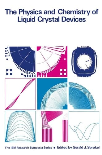 The Physics and Chemistry of Liquid Crystal Devices (The IBM Research Symposia Series)