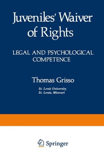 Juveniles’ Waiver of Rights: Legal and Psychological Competence (Perspectives in Law & Psychology)
