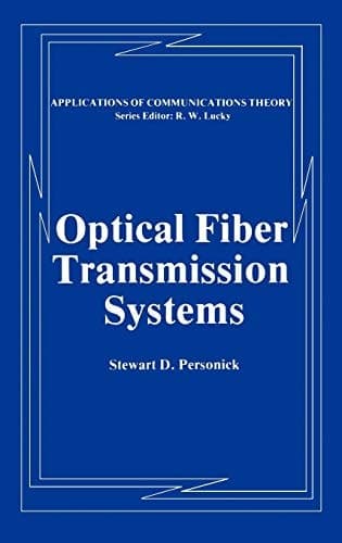 Optical Fiber Transmission Systems (Applications of Communications Theory)
