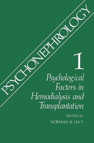 Psychonephrology 1 Psychological Factors in Hemodialysis and Transplantation
