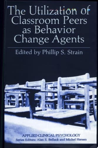 The Utilization of Classroom Peers as Behavior Change Agents