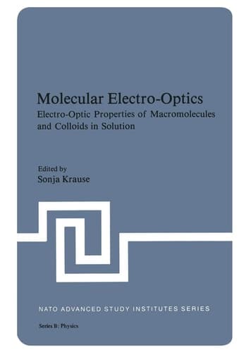 Molecular Electro-Optics: Electro-Optic Properties of Macromolecules and Colloids in Solution (Nato Science Series B:)