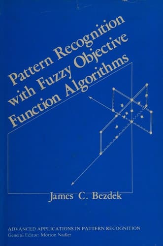 Pattern Recognition with Fuzzy Objective Function Algorithms (Advanced Applications in Pattern Recognition)