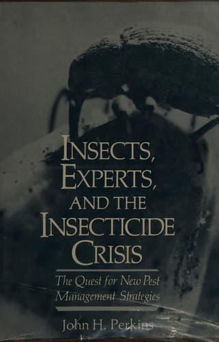 Insects, Experts, and the Insecticide Crisis: The Quest for New Pest Management Strategies