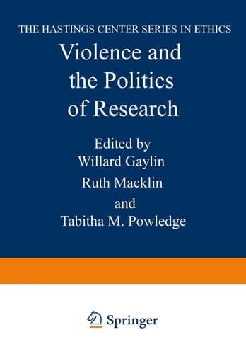 Violence and the Politics of Research (The Hastings Center Series in Ethics)