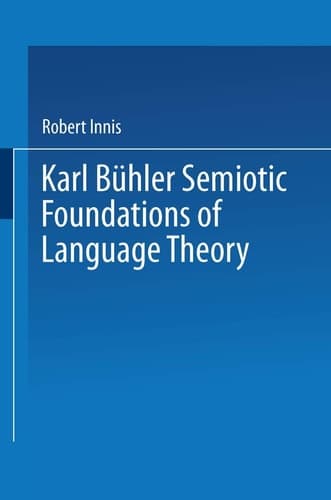 Karl Buhler: Semiotic Foundations of Language Theory (Hastings Center Series in Ethics)