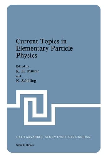 Current Topics in Elementary Particle Physics (NATO Advanced Study Institutes Series. Series B, Physics, V. 70)