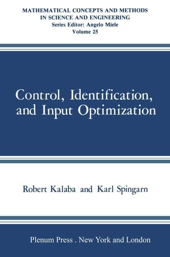 Control, Identification, and Input Optimization (Mathematical Concepts in Science & Engineering)