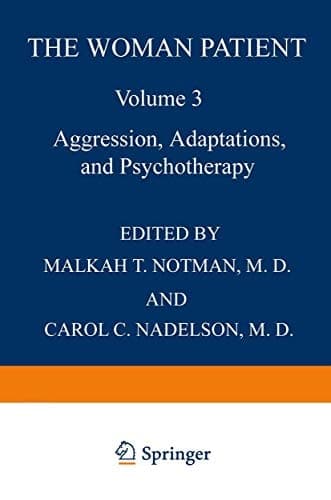 The Woman Patient Vol. 3: Aggressions, Adaptations, and Psychotherapy (Topics in Developmental Psychobiology)