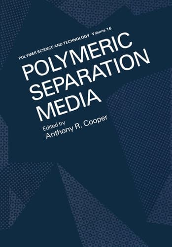 Polymeric Separation Media (Polymer Science and Technology Series, 16)