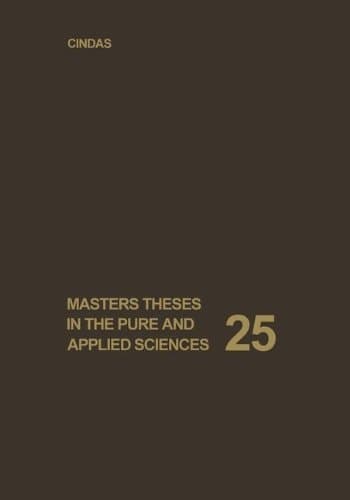 Masters Theses in the Pure and Applied Sciences Accepted by Colleges and Universities of the United States and Canada