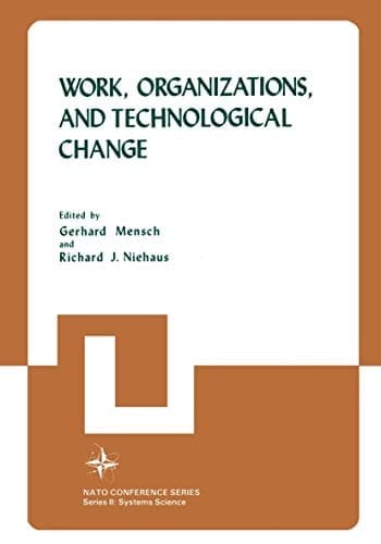 Work, Organizations, and Technological Change (Nato Conference Series, 11)