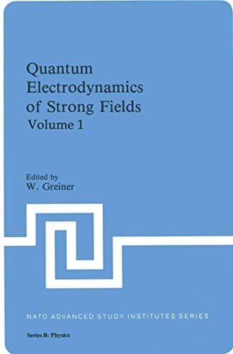 Quantum Electrodynamics of Strong Fields (NATO Science Series B:, 80)