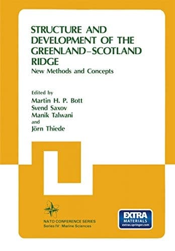 Structure and Development of the Greenland-Scotland Ridge: New Methods and Concepts (Nato Conference Series, 8)