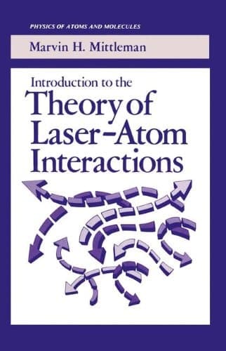 Introduction to the Theory of Laser-Atom Interactions (Physics of Atoms and Molecules)