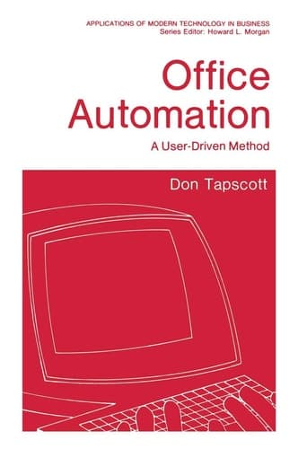 Office Automation: A User-Driven Method (Applications of Modern Technology in Business)