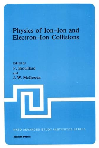 Physics of Ion-Ion and Electron-Ion Collisions (Nato ASI Subseries B:, 82)