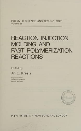 Reaction Injection Molding and Fast Polymerization Reactions (Polymer Science and Technology Series: Volume 18)