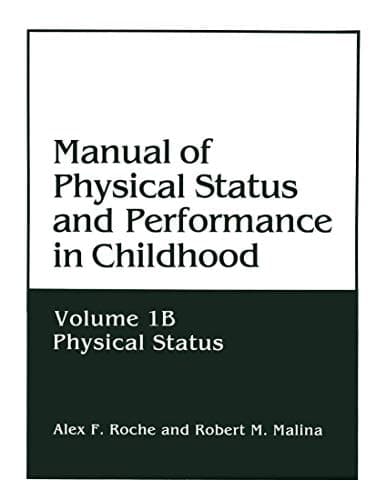 Manual of Physical Status and Performance in Childhood Volume 1B: Physical Status