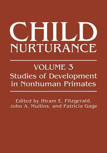 Child Nurturance: Studies of Development in Nonhuman Primates