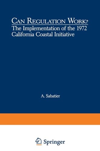 Can Regulation Work?: The Implementation of the 1972 California Coastal Initiative (Environment, Development and Public Policy: Environmental Policy and Planning)