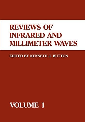 Reviews of Infrared and Millimeter Waves Volume 1