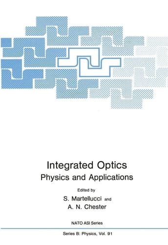 Integrated Optics: Physics and Applications (Nato ASI Subseries B:, 83)