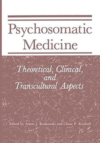 Psychosomatic Medicine: Theoretical, Clinical, and Transcultural Aspects (INTERNATIONAL COLLEGE OF PSYCHOSOMATIC MEDICINE WORLD CONGRESS//PROCEEDINGS)