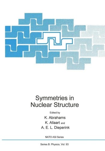 Symmetries in Nuclear Structure (NATO Advanced Study Institute Series: Series B: Physics)