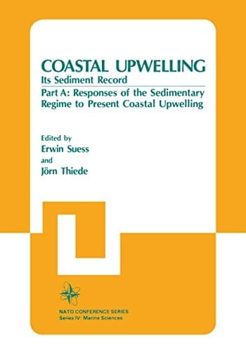 Coastal Upwelling Its Sediment Record Part A: Responses of the Sedimentary Regime to Present Coastal Upwelling