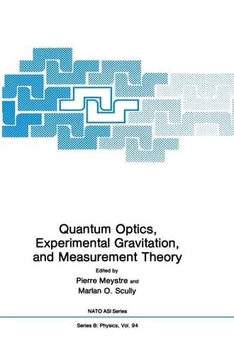 Quantum Optics, Experimental Gravity, and Measurement Theory (NATO Science Series B:, 94)