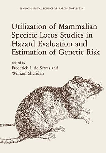 Utilization of Mammalian Specific Locus Studies in Hazard Evaluation and Estimation of Genetic Risk (Environmental Science Research, 28)