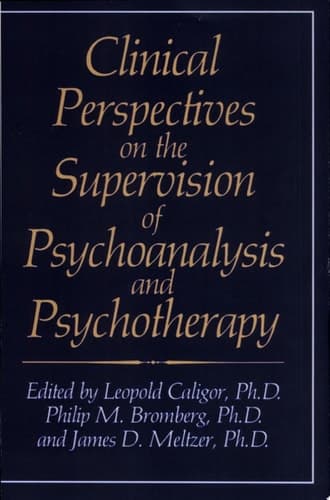 Clinical Perspectives on the Supervision of Psychoanalysis and Psychotherapy