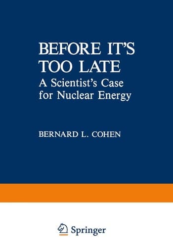 Before it’s Too Late A Scientist’s Case for Nuclear Energy