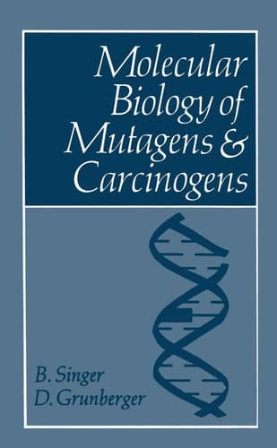 Molecular Biology of Mutagens and Carcinogens