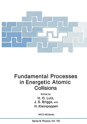 Fundamental Processes in Energetic Atomic Collisions (NATO Advanced Study Institute Series: Series B: Physics)