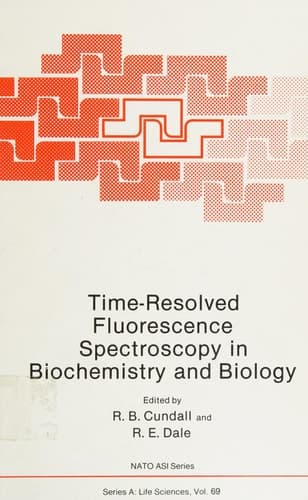 Time-Resolved Fluorescence Spectroscopy in Biochemistry and Biology (NATO Asi Series: Series A: Life Sciences)