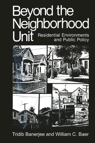 Beyond the Neighborhood Unit Residential Environments and Public Policy