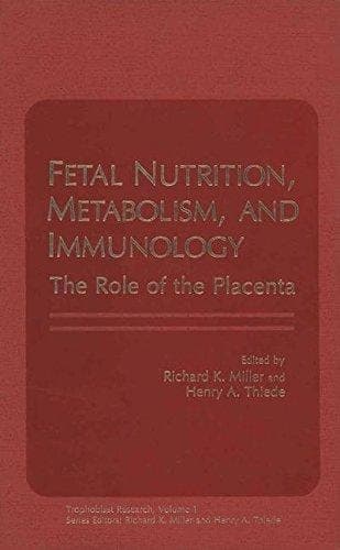Fetal Nutrition, Metabolism, and Immunology The Role of the Placenta