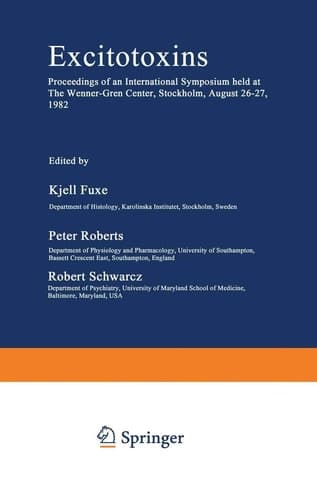 Excitotoxins Proceedings of an International Symposium held at The Wenner-Gren Center, Stockholm, August 26–27, 1982