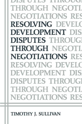 Resolving Development Disputes Through Negotiations (Environment, Development and Public Policy: Environmental Policy and Planning)