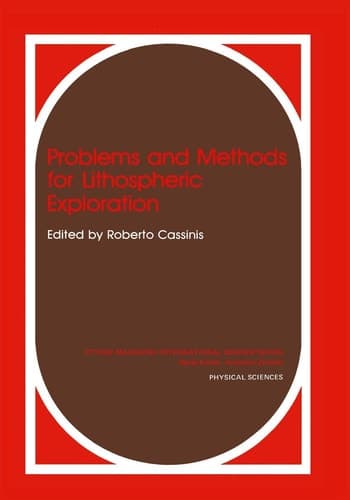 Problems and Methods for Lithospheric Exploration (ETTORE MAJORANA INTERNATIONAL SCIENCE SERIES: PHYSICAL SCIENCES)