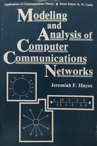 Modeling and Analysis of Computer Communications Networks (Applications of Communications Theory)